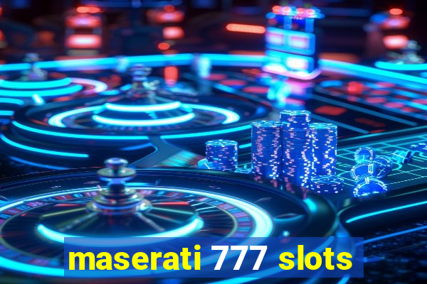 maserati 777 slots